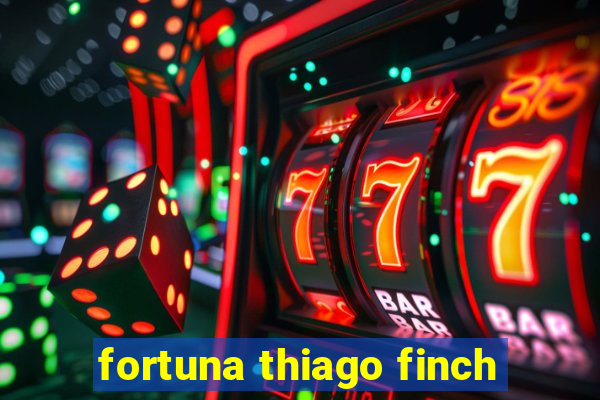 fortuna thiago finch