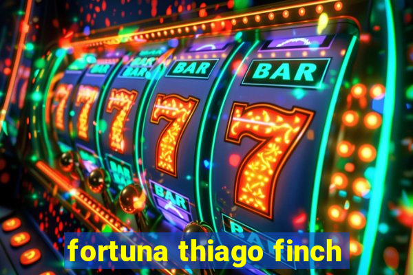 fortuna thiago finch