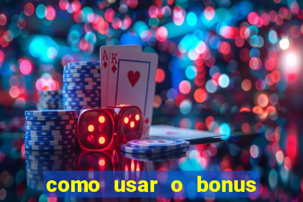 como usar o bonus do estrela bet