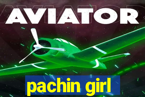 pachin girl