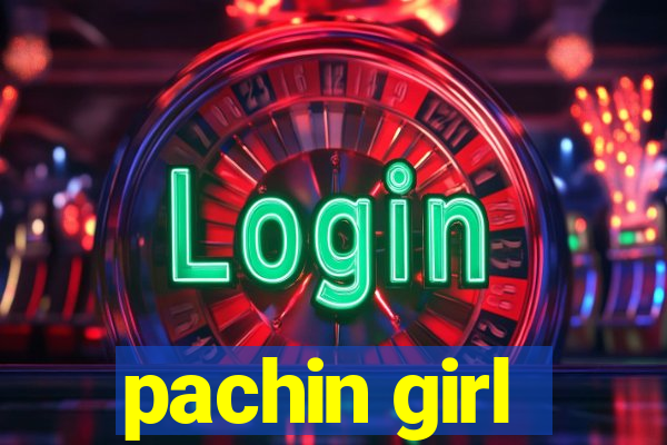 pachin girl