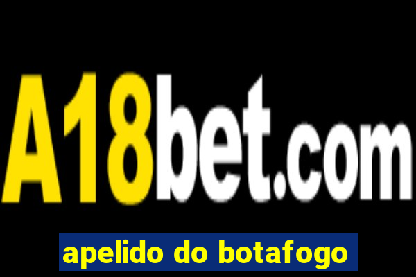 apelido do botafogo