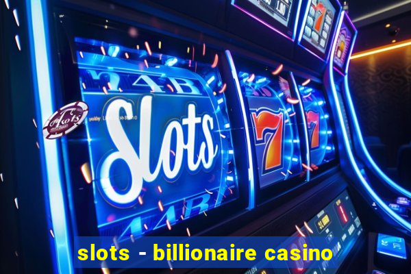 slots - billionaire casino