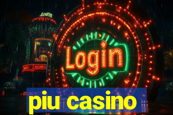 piu casino