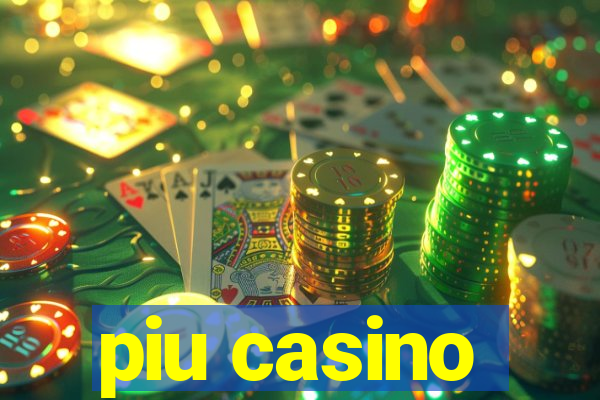 piu casino