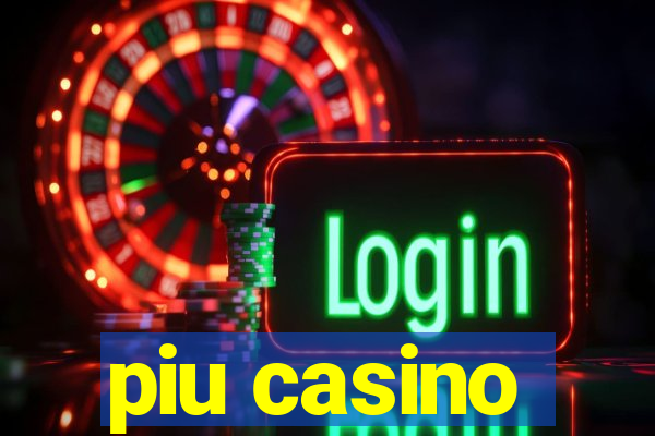 piu casino