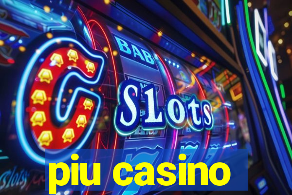 piu casino