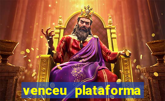 venceu plataforma de jogos