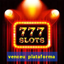 venceu plataforma de jogos