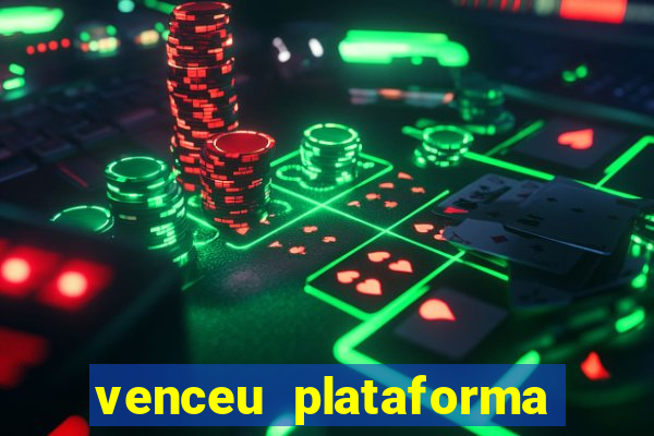 venceu plataforma de jogos