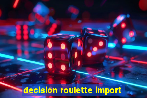 decision roulette import