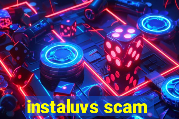 instaluvs scam