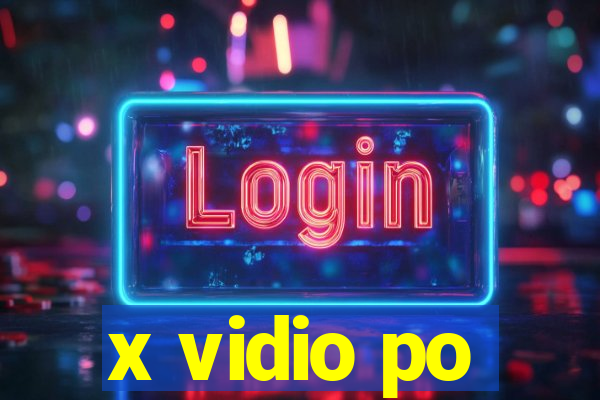 x vidio po