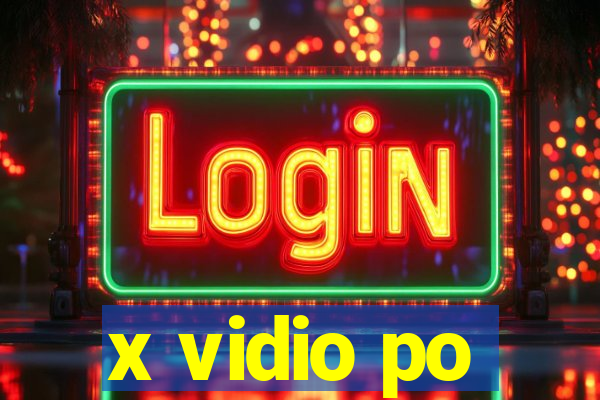 x vidio po