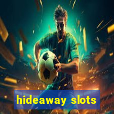 hideaway slots