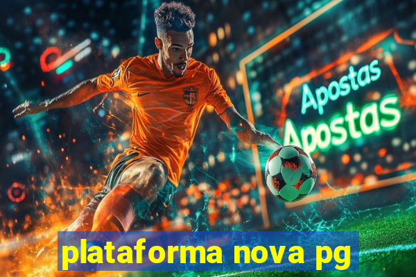 plataforma nova pg