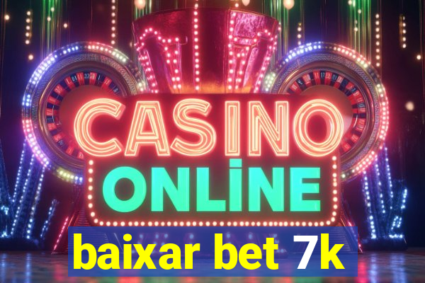 baixar bet 7k