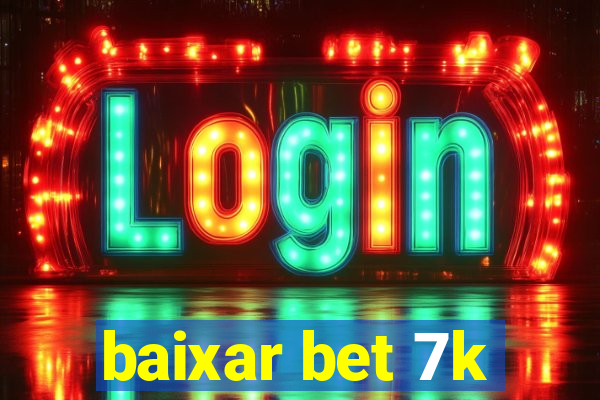 baixar bet 7k