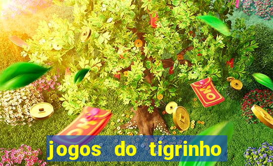 jogos do tigrinho para ganhar dinheiro