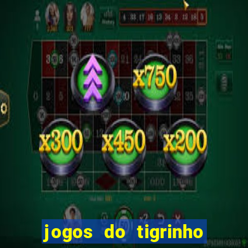 jogos do tigrinho para ganhar dinheiro