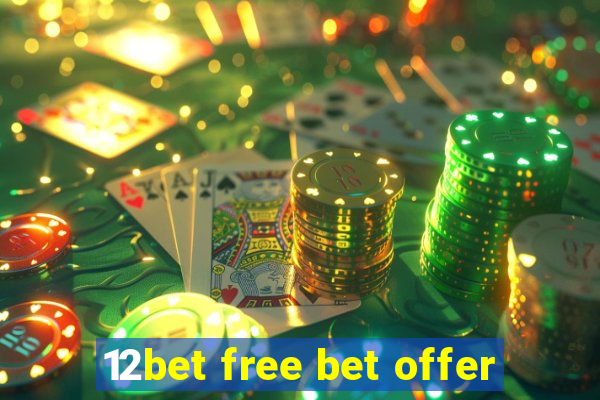 12bet free bet offer