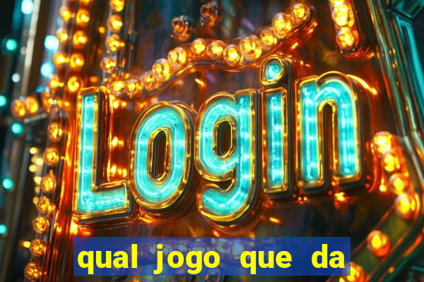 qual jogo que da mais dinheiro