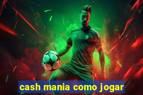 cash mania como jogar