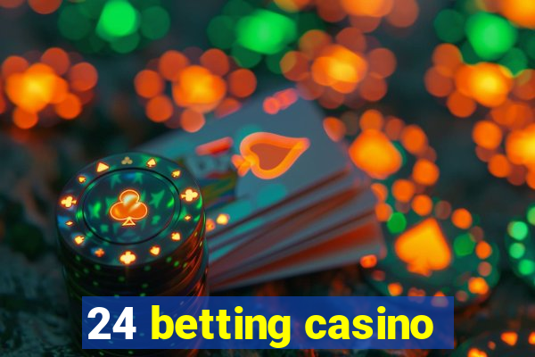 24 betting casino