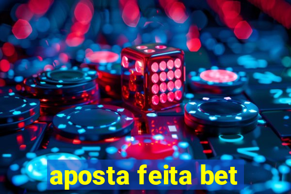 aposta feita bet