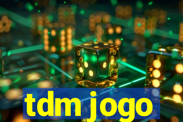 tdm jogo