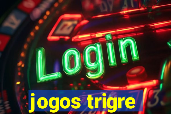 jogos trigre