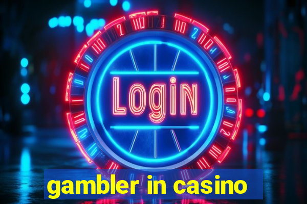 gambler in casino