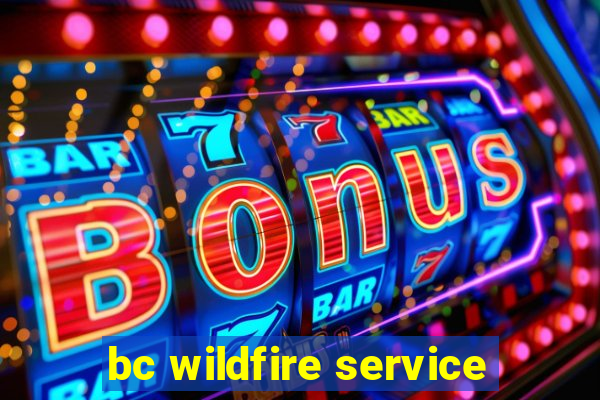 bc wildfire service