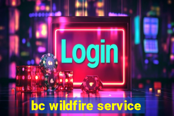 bc wildfire service