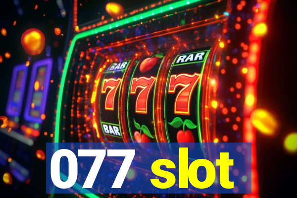 077 slot