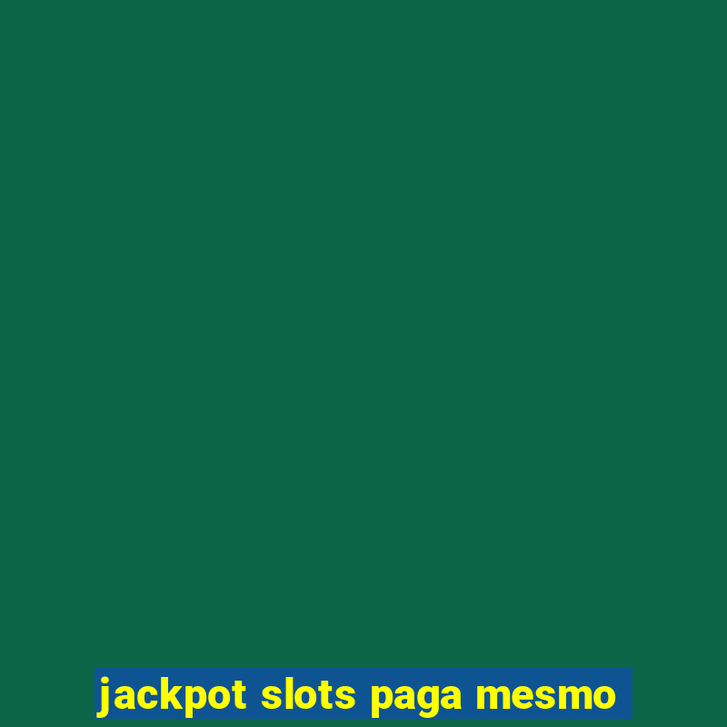 jackpot slots paga mesmo