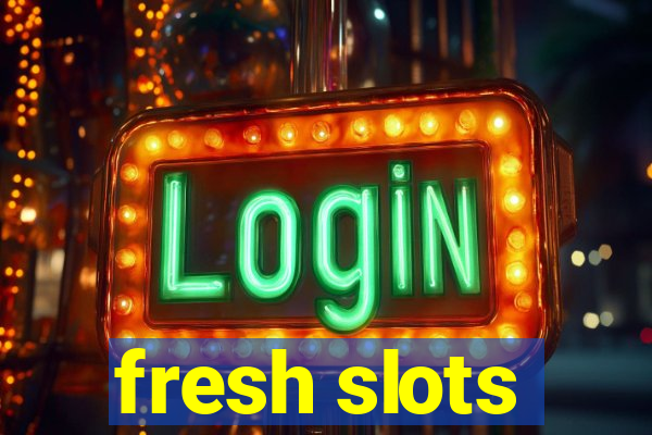 fresh slots