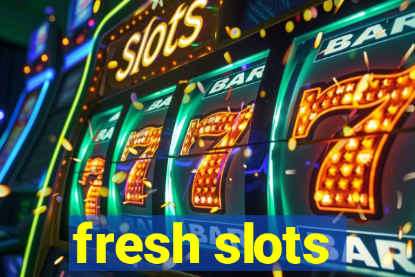 fresh slots