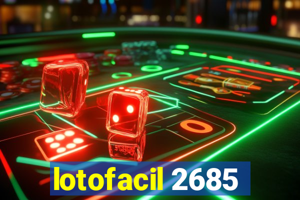 lotofacil 2685