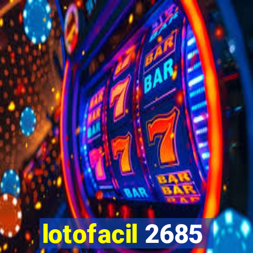 lotofacil 2685