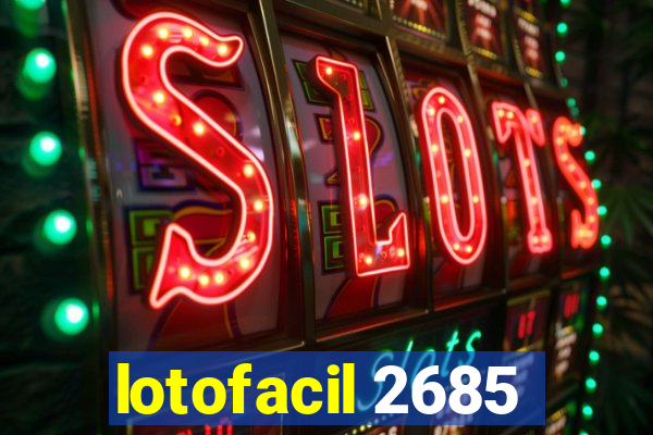 lotofacil 2685