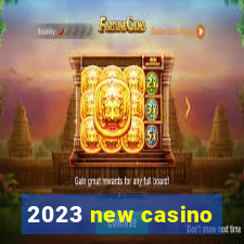 2023 new casino