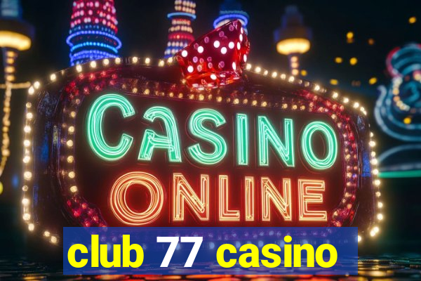 club 77 casino