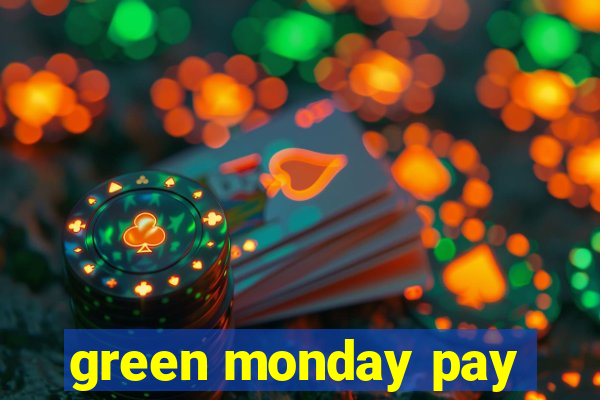 green monday pay