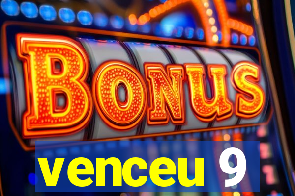 venceu 9