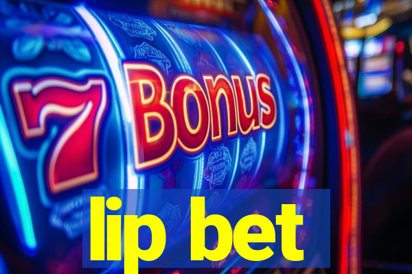 lip bet