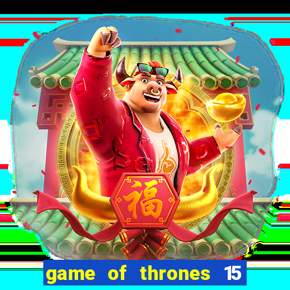 game of thrones 15 lines slot