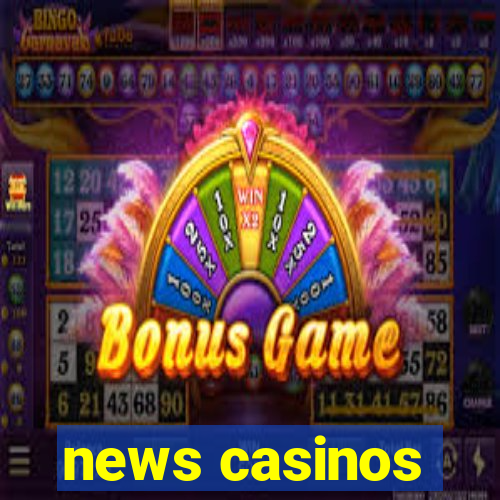 news casinos