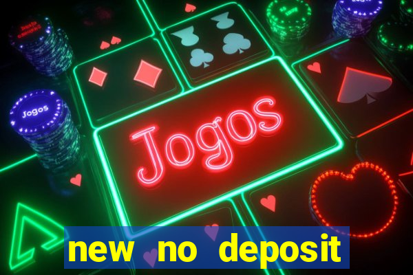 new no deposit bonus casino