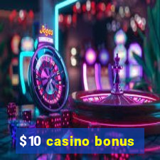 $10 casino bonus